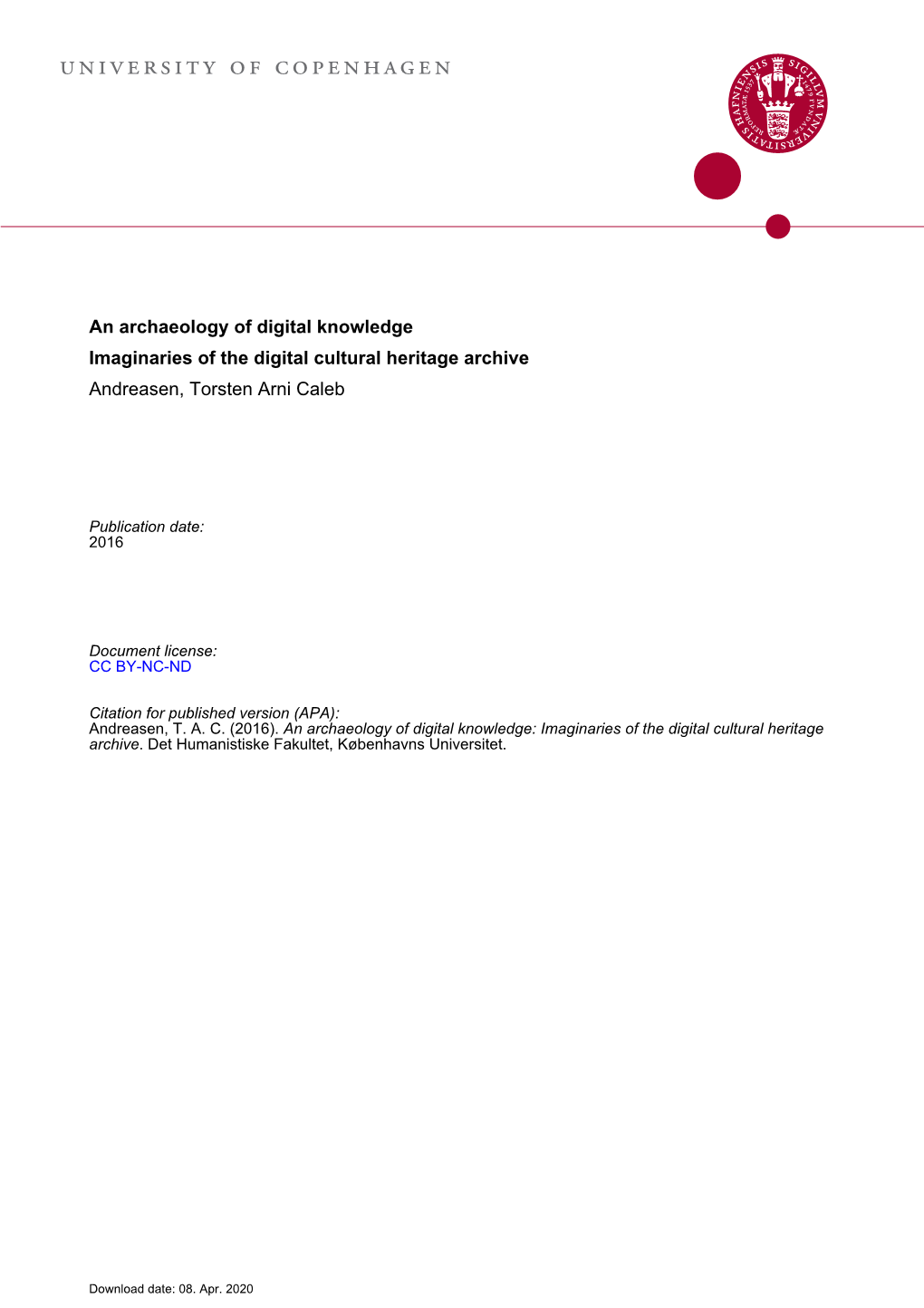 An Archaeology of Digital Knowledge Imaginaries of the Digital Cultural Heritage Archive Andreasen, Torsten Arni Caleb