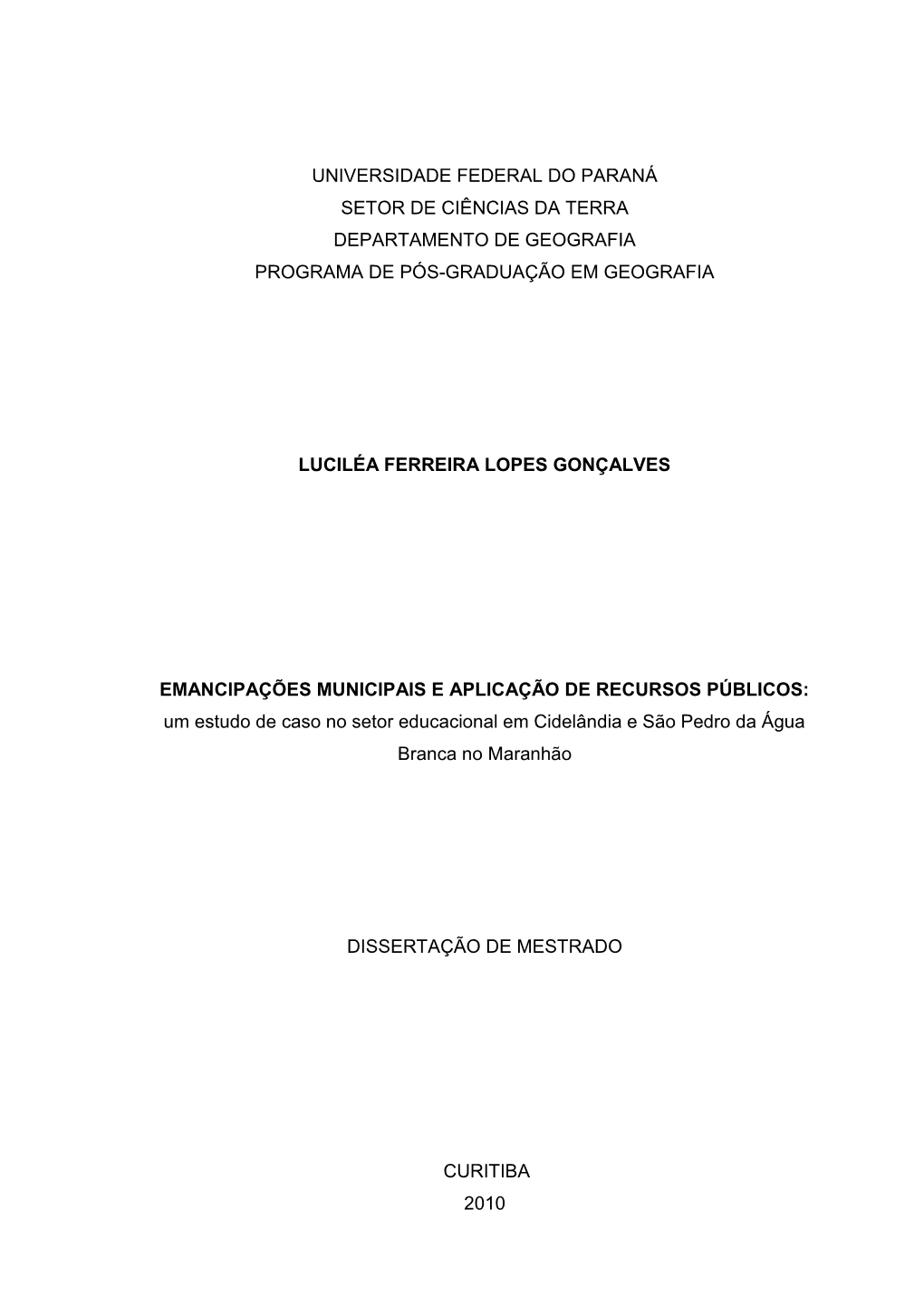 EMANCIPAÇÕES MUNICIPAIS E APLICAÇÃO DE RECURSOS PÚBLICOS: Um Estudo De Caso No Setor Educacional Em Cidelândia E São Pedro Da Água Branca No Maranhão