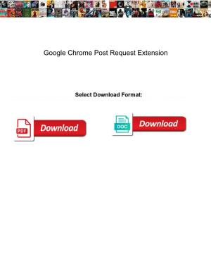 Google Chrome Post Request Extension