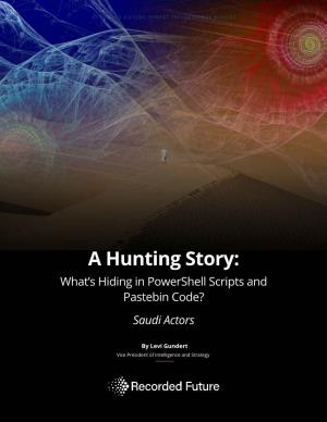 A Hunting Story: What’S Hiding in Powershell Scripts and Pastebin Code? Saudi Actors