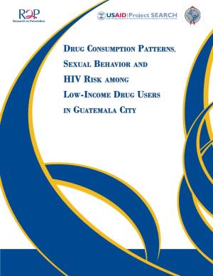 Drug Consumption Patterns, Sexual Behavior and Hiv Risk Among Low-Income Drug Users in Guatemala City