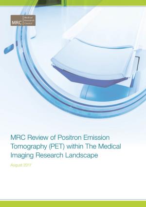 MRC Review of Positron Emission Tomography (PET) Within the Medical Imaging Research Landscape