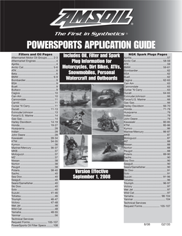 POWERSPORTS APPLICATION GUIDE Filters and Oil Pages Includes Oil, Filter and Spark NGK Spark Plugs Pages Aftermarket Motor Oil Groups