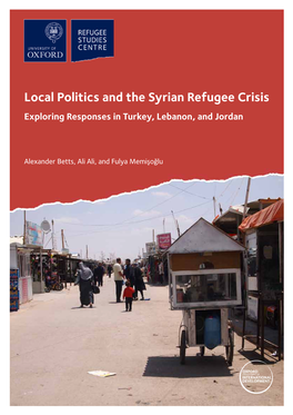 Local Politics and the Syrian Refugee Crisis Exploring Responses in Turkey, Lebanon, and Jordan