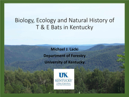 Biology, Ecology and Natural History of T & E Bats in Kentucky