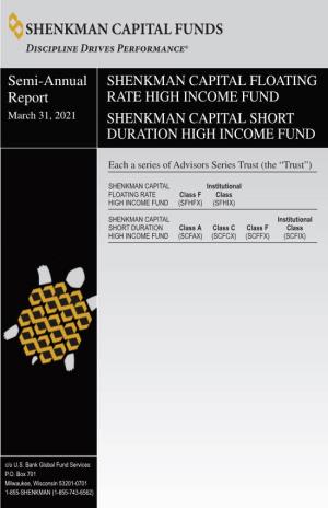 Semi-Annual Report SHENKMAN CAPITAL FLOATING RATE HIGH INCOME FUND SHENKMAN CAPITAL SHORT DURATION HIGH INCOME FUND