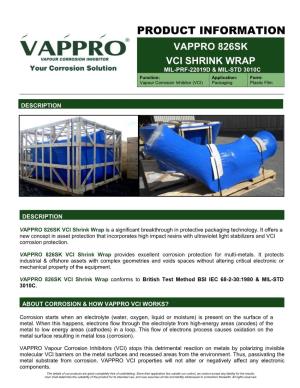 VAPPRO 826SK VCI SHRINK WRAP MIL-PRF-22019D & MIL-STD 3010C Function: Application: Form: Vapour Corrosion Inhibitor (VCI) Packaging Plastic Film