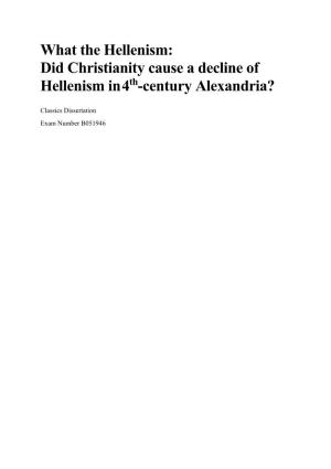What the Hellenism: Did Christianity Cause a Decline of Th Hellenism in 4 -Century Alexandria?