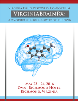 Virginia Drug Discovery Consortium Virginiabrainrx: a Symposium on Drug Discovery for the Brain