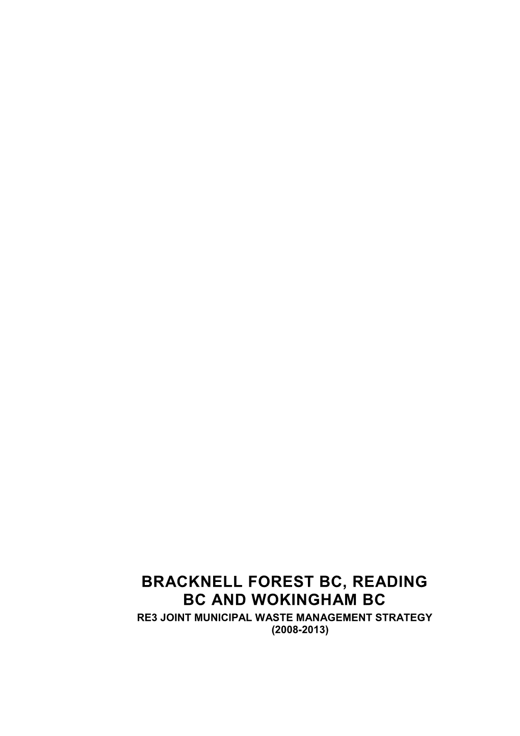 Bracknell Forest Bc, Reading Bc and Wokingham Bc Re3 Joint Municipal Waste Management Strategy (2008-2013)