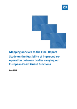 Mapping Annexes to the Final Report Study on the Feasibility of Improved Co- Operation Between Bodies Carrying out European Coast Guard Functions