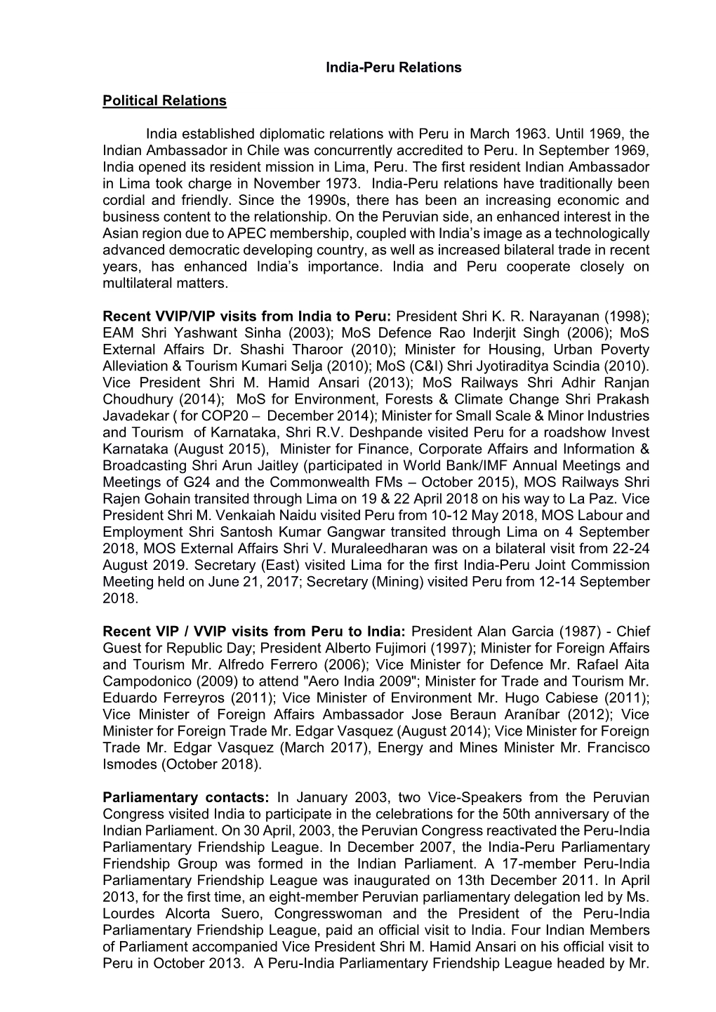 India-Peru Relations Political Relations India Established Diplomatic Relations with Peru in March 1963. Until 1969, the Indian