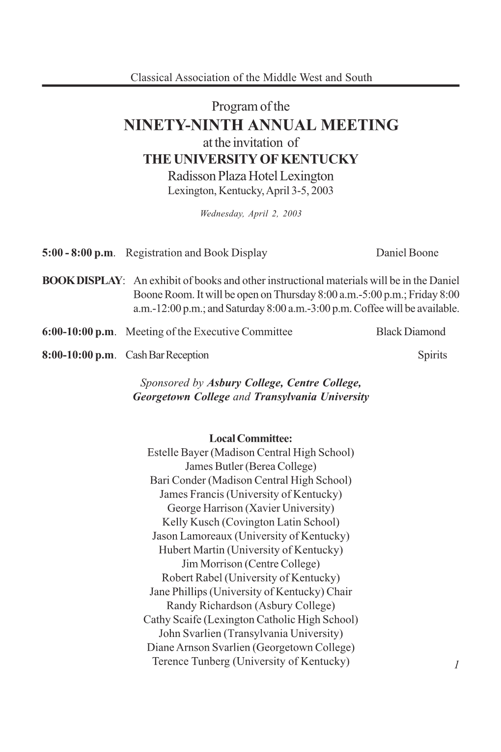 NINETY-NINTH ANNUAL MEETING at the Invitation of the UNIVERSITY of KENTUCKY Radisson Plaza Hotel Lexington Lexington, Kentucky, April 3-5, 2003