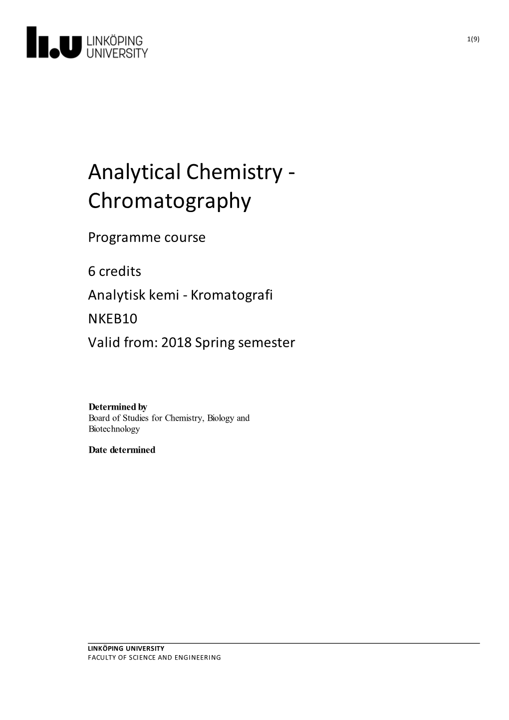 Chromatography Programme Course 6 Credits Analytisk Kemi - Kromatografi NKEB10 Valid From: 2018 Spring Semester