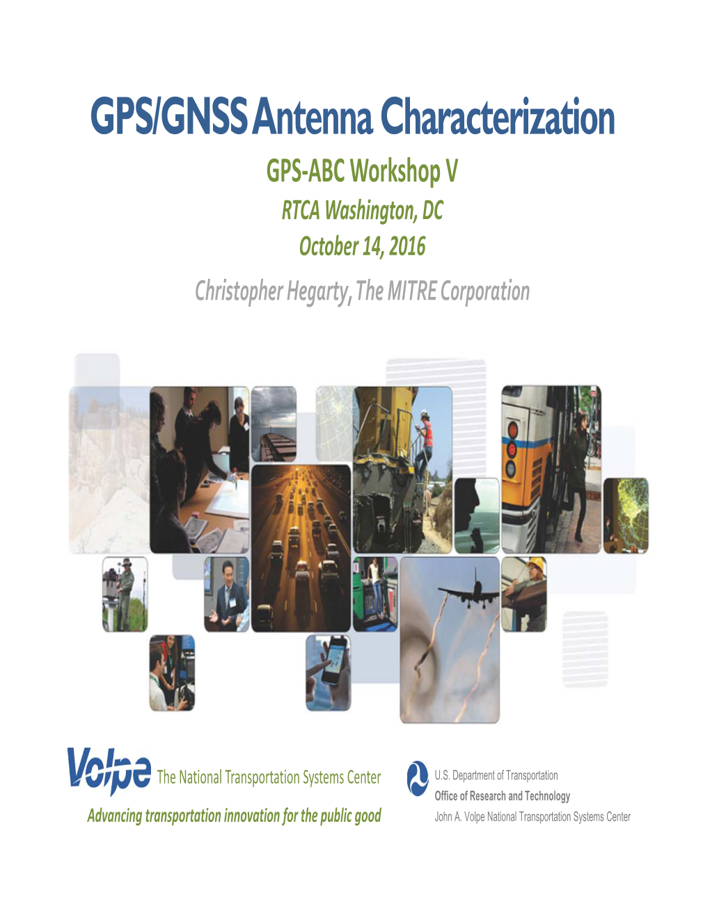 GPS/GNSS Antenna Characterization GPS‐ABC Workshop V RTCA Washington, DC October 14, 2016 Christopher Hegarty, the MITRE Corporation