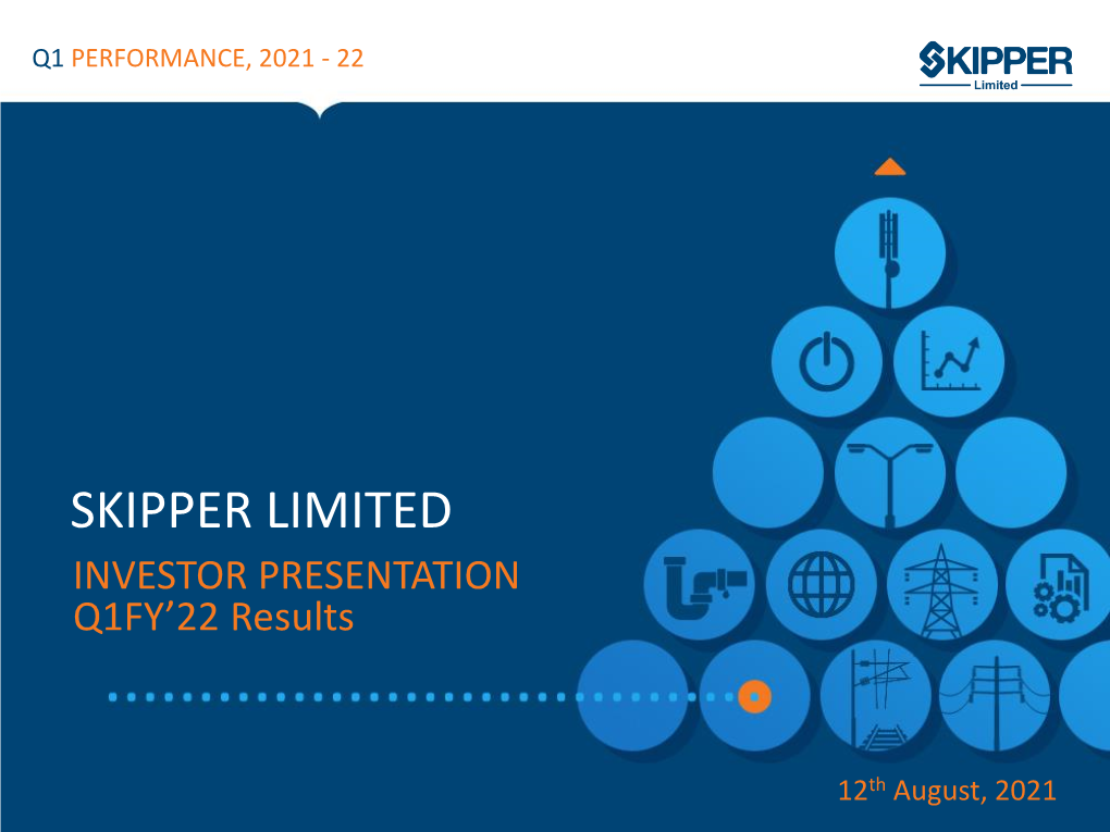 SKIPPER LIMITED INVESTOR PRESENTATION Q1FY’22 Results