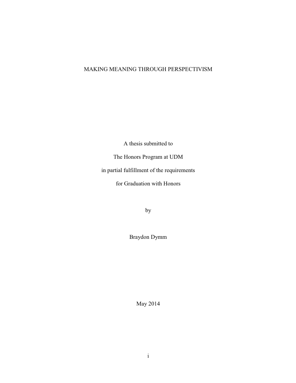 I MAKING MEANING THROUGH PERSPECTIVISM a Thesis Submitted to the Honors Program at UDM in Partial Fulfillment of the Requirement