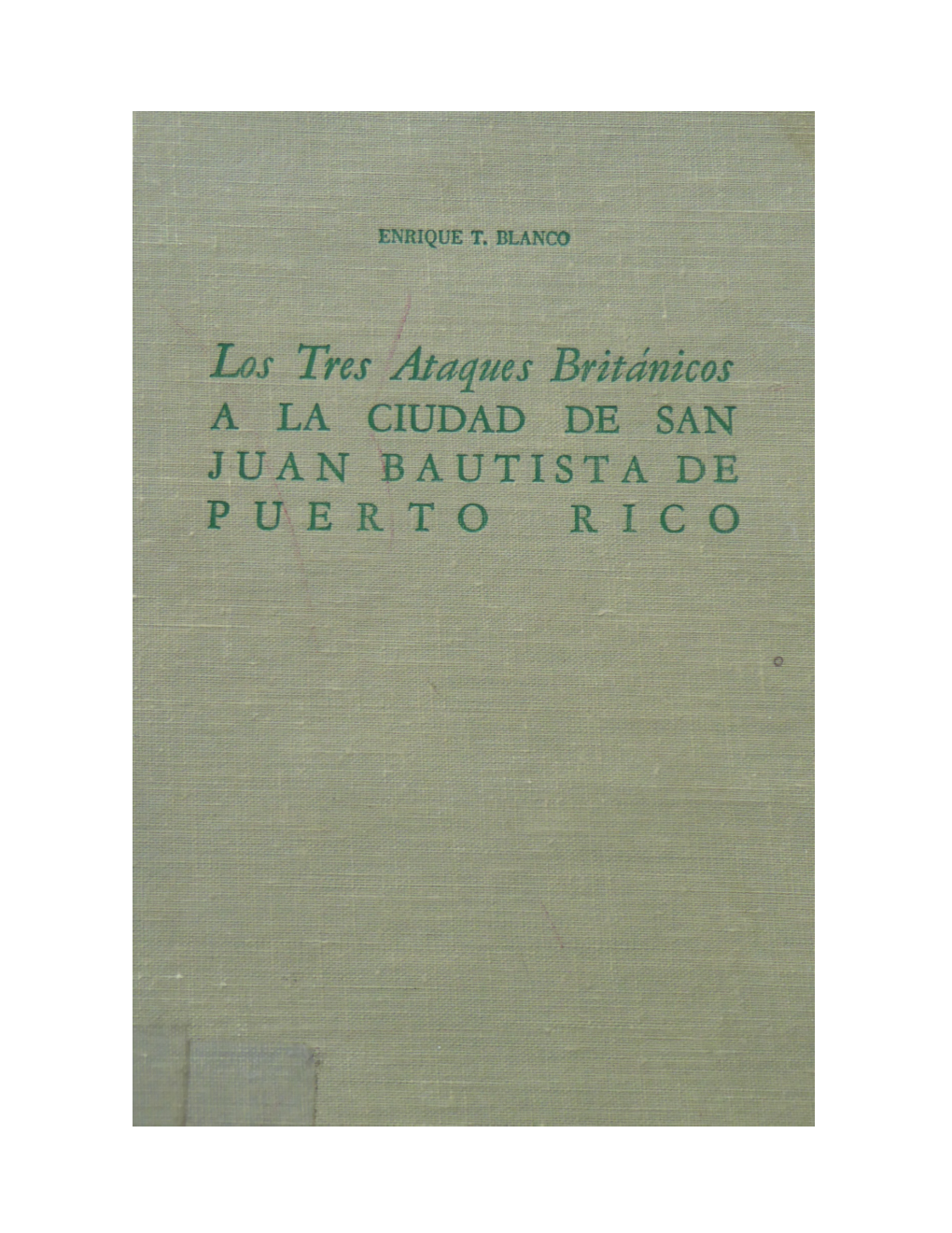 Los Tres Ataques Británicos a La Ciudad De San Juan Bautista De Puerto Rico