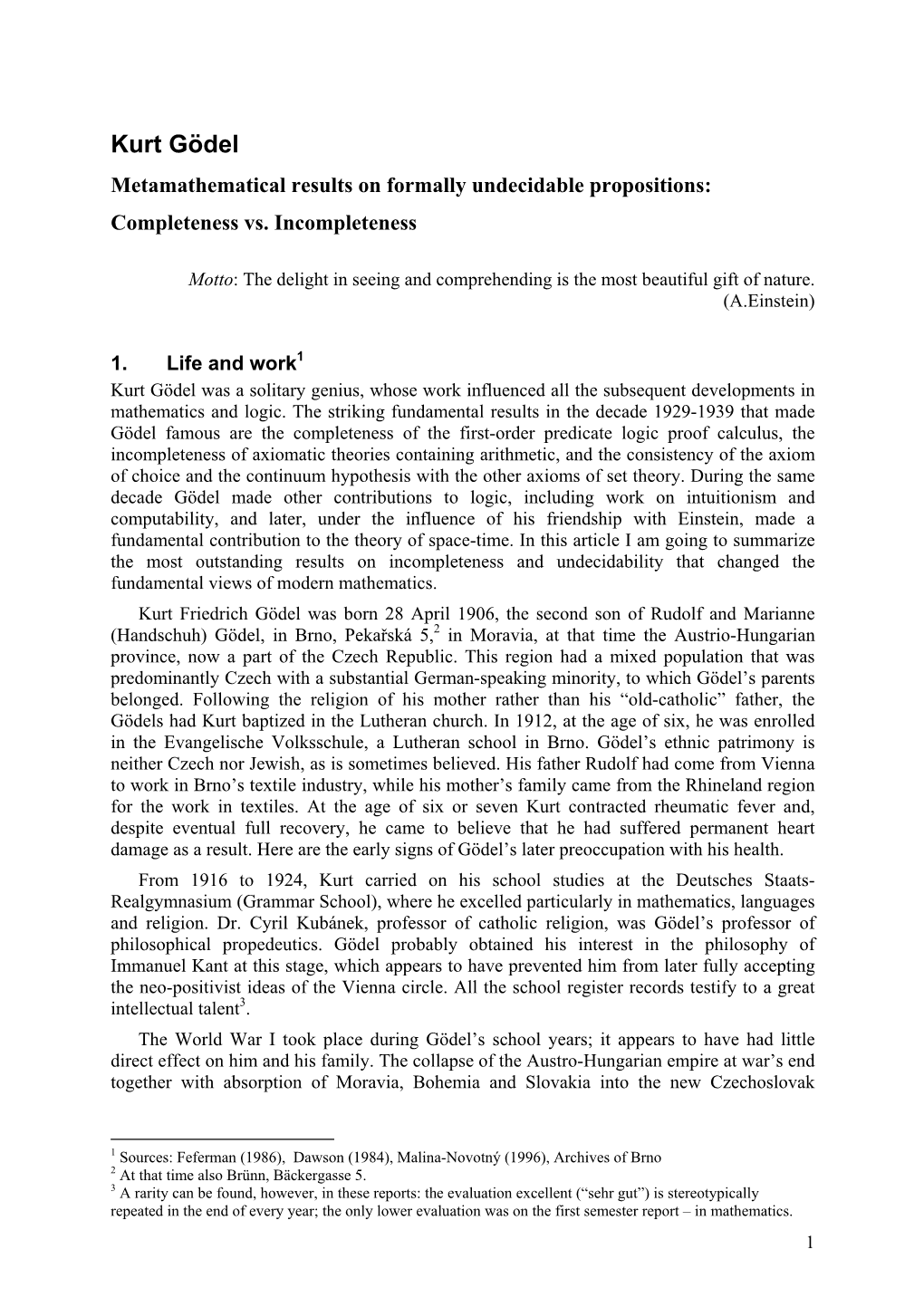 Kurt Gödel Metamathematical Results on Formally Undecidable Propositions: Completeness Vs