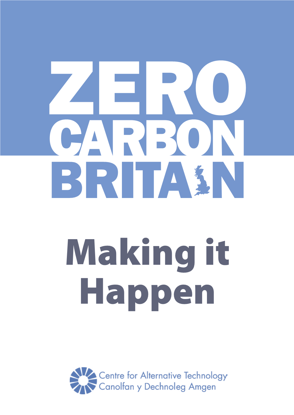 Zero Carbon Britain: Making It Happen © Centre for Alternative Technology, 2017