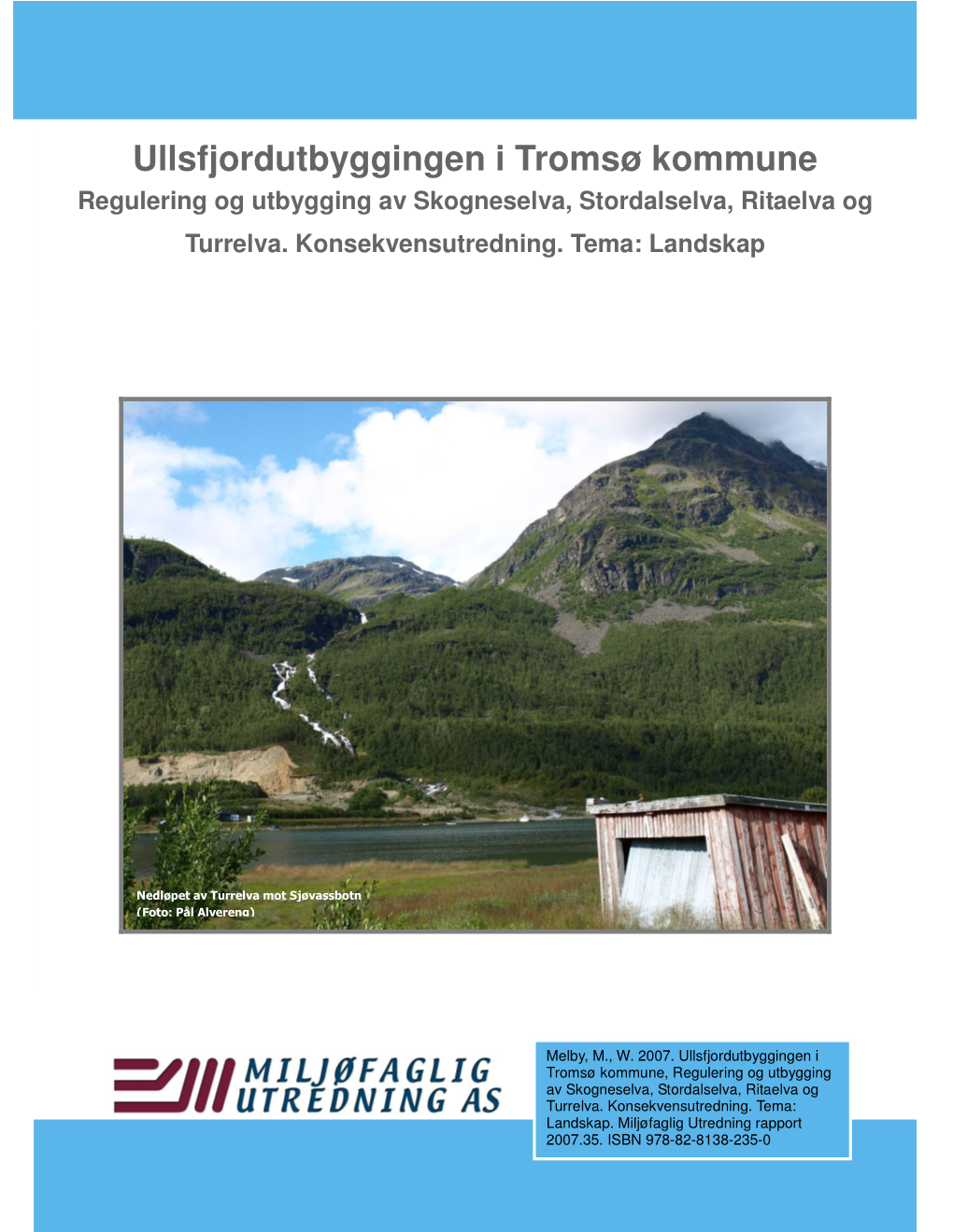 Ullsfjordutbyggingen I Tromsø Kommune Regulering Og Utbygging Av Skogneselva, Stordalselva, Ritaelva Og Turrelva