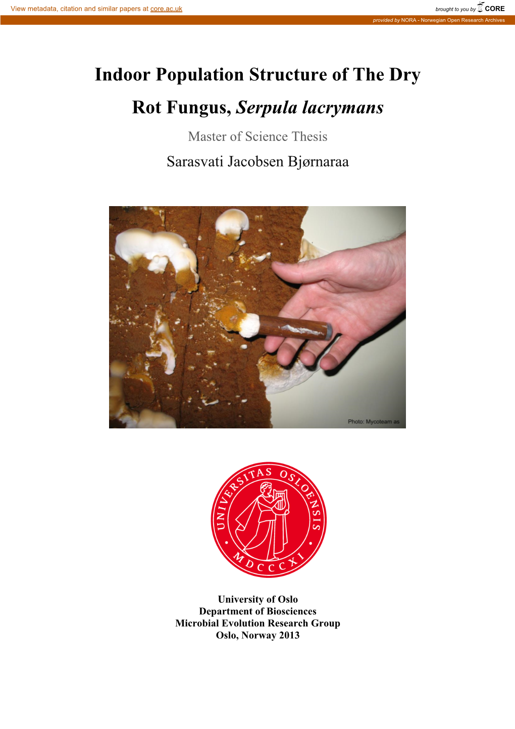 Indoor Population Structure of the Dry Rot Fungus, Serpula Lacrymans Master of Science Thesis Sarasvati Jacobsen Bjørnaraa