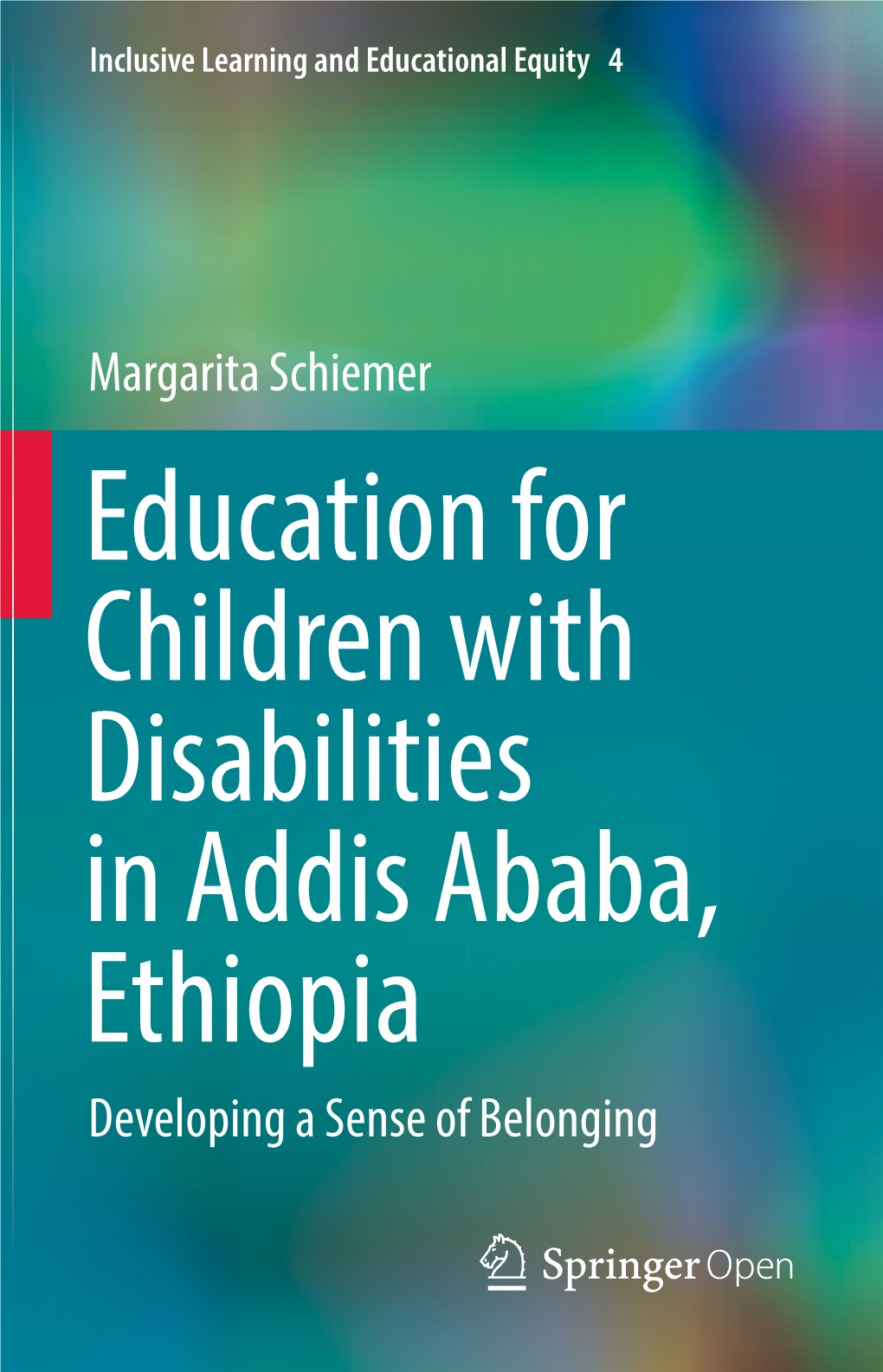 Education for Children with Disabilities in Addis Ababa, Ethiopia Developing a Sense of Belonging Inclusive Learning and Educational Equity