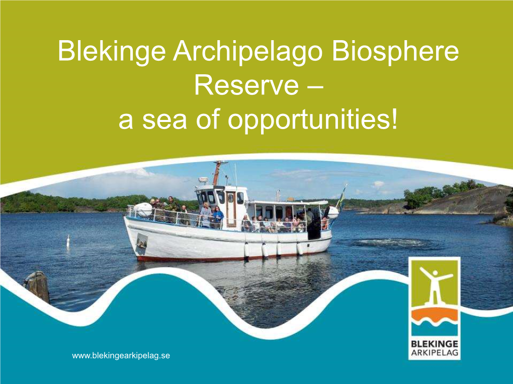 Biosphere Reserve Blekinge Archipelago Heleen Podsedkowska Coordinator February 28Th, 2012