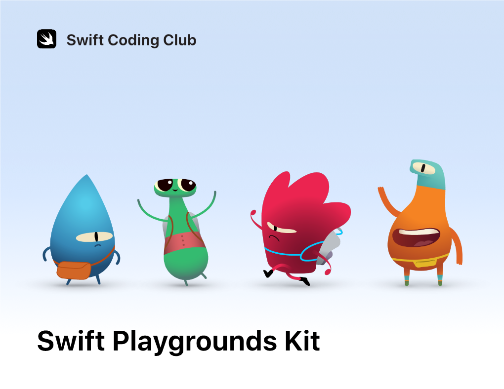 Swift Playgrounds Kit Welcome to the Swift Coding Club! Swift Coding Clubs