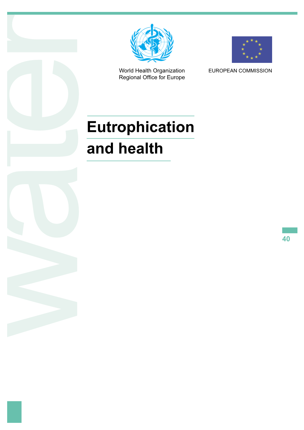 Eutrophication and Health Printed Infrance- PRINTED ONWHITECHLORINE-FREE PAPER Reproduction Isauthorised Providedthesourceisacknowledged