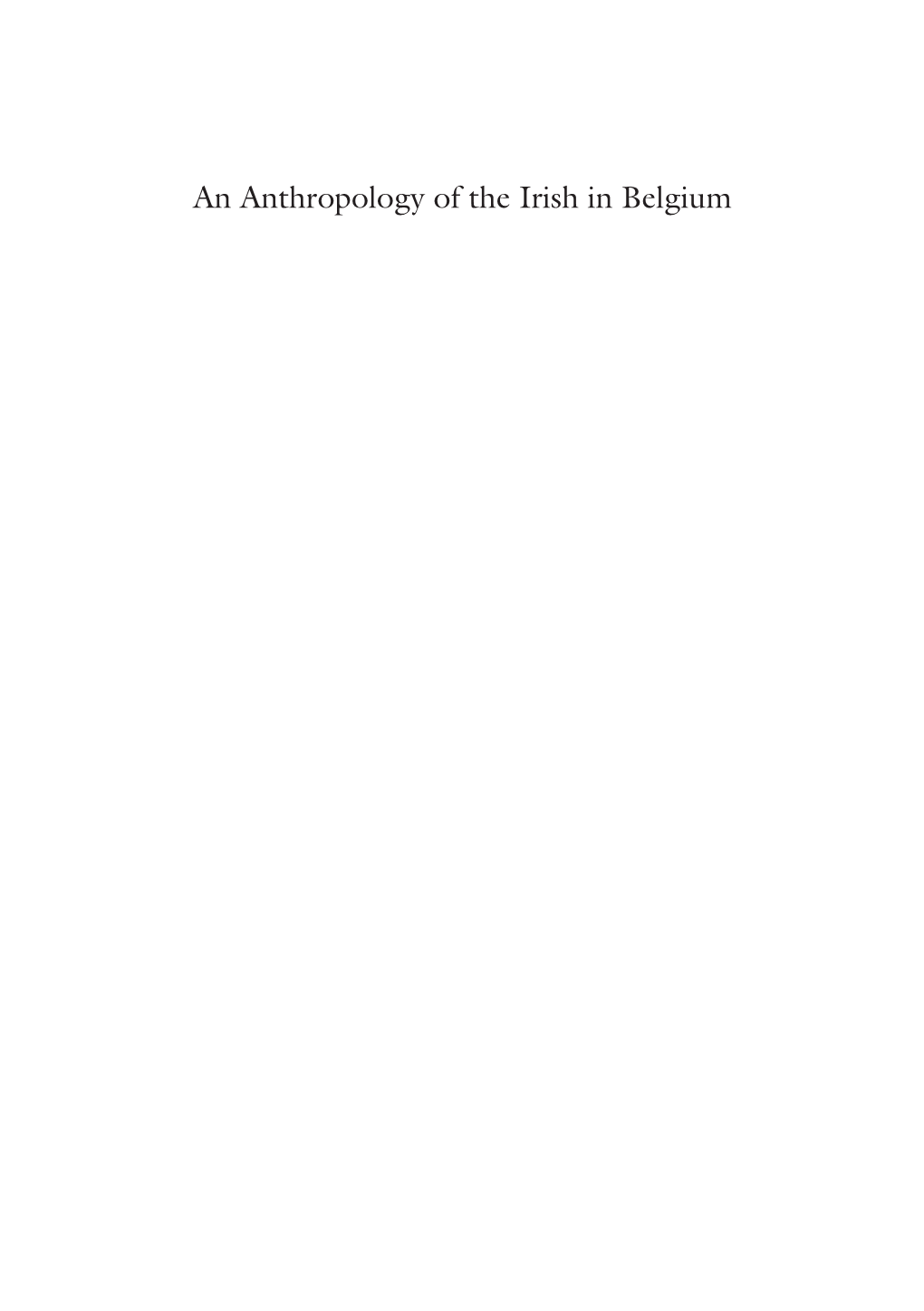 An Anthropology of the Irish in Belgium Sean O’ Dubhghaill an Anthropology of the Irish in Belgium