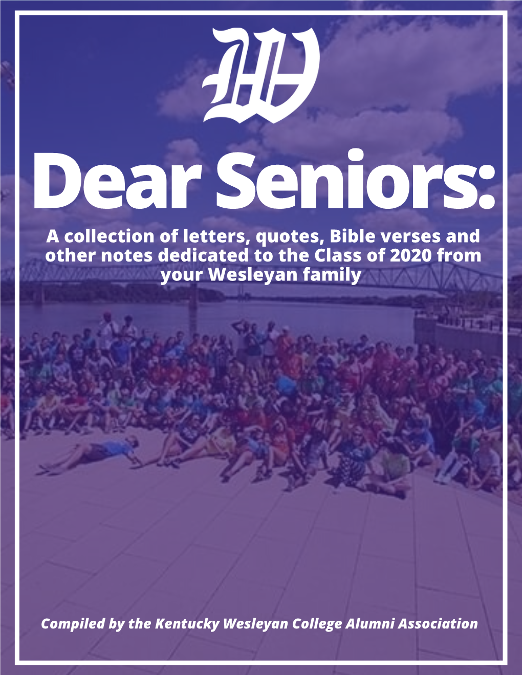 Dear Seniors: a Collection of Letters, Quotes, Bible Verses and Other Notes Dedicated to the Class of 2020 from Your Wesleyan Family