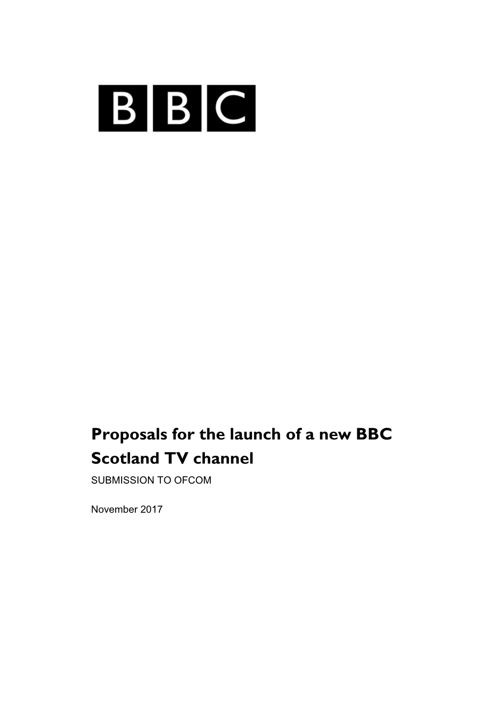 Proposals for the Launch of a New BBC Scotland TV Channel SUBMISSION to OFCOM