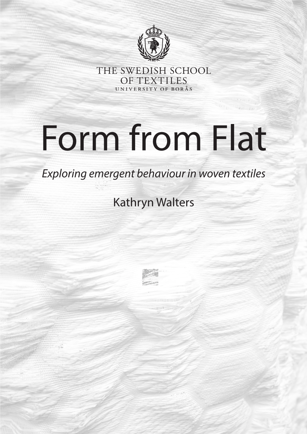 Kathryn Walters Form from Flat Exploring Emergent Behaviour in Woven Textiles