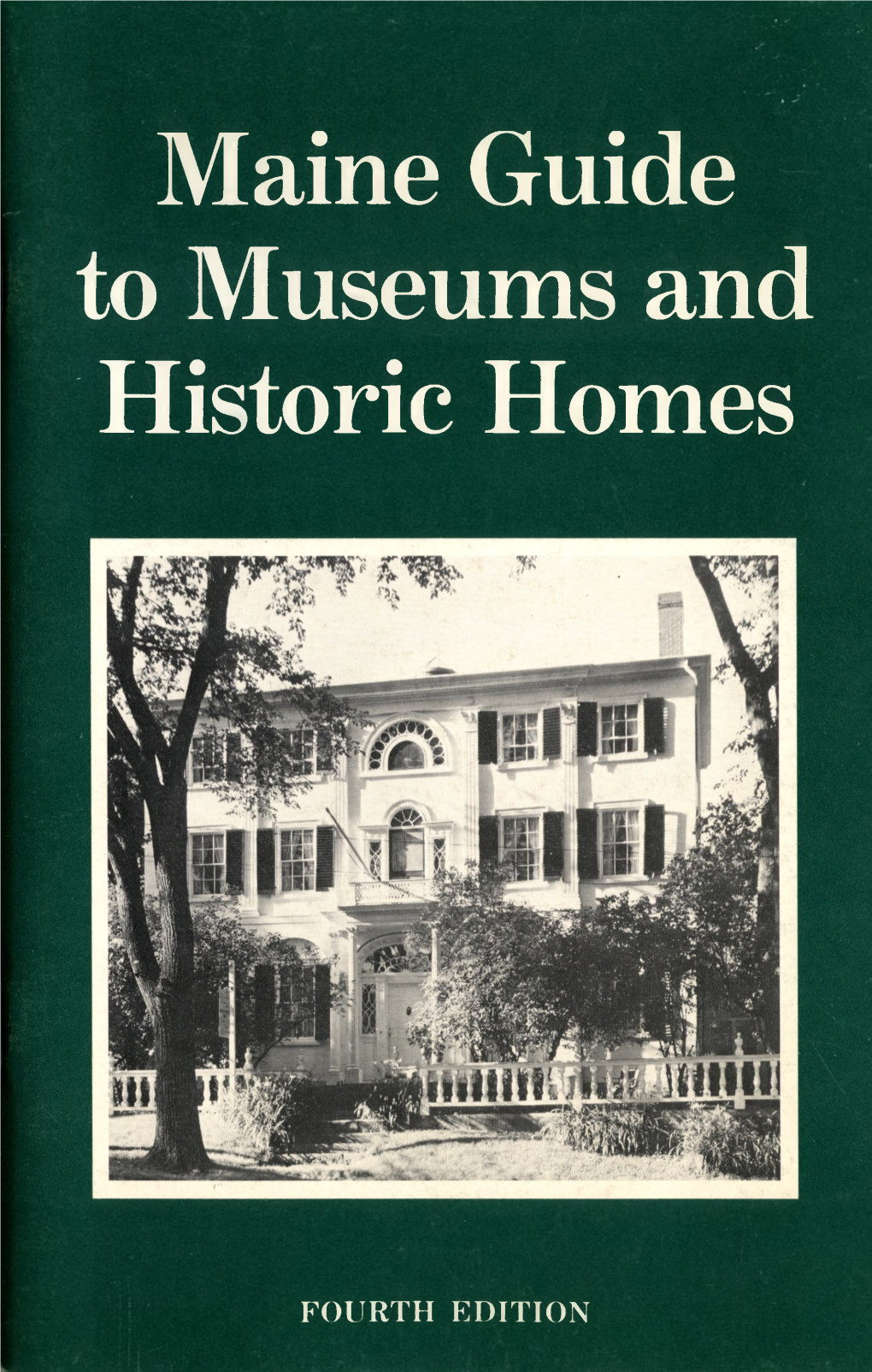 Maine Guide to Museums and Historic Homes (4Th Edition)