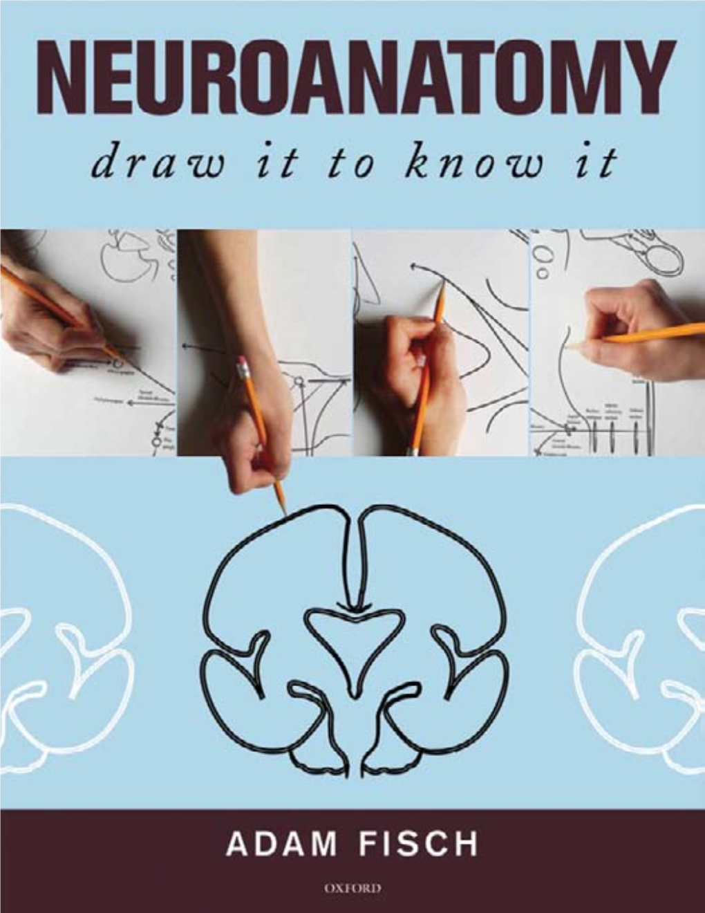 NEUROANATOMY Draw It to Know It This Page Intentionally Left Blank NEUROANATOMY Draw It to Know It