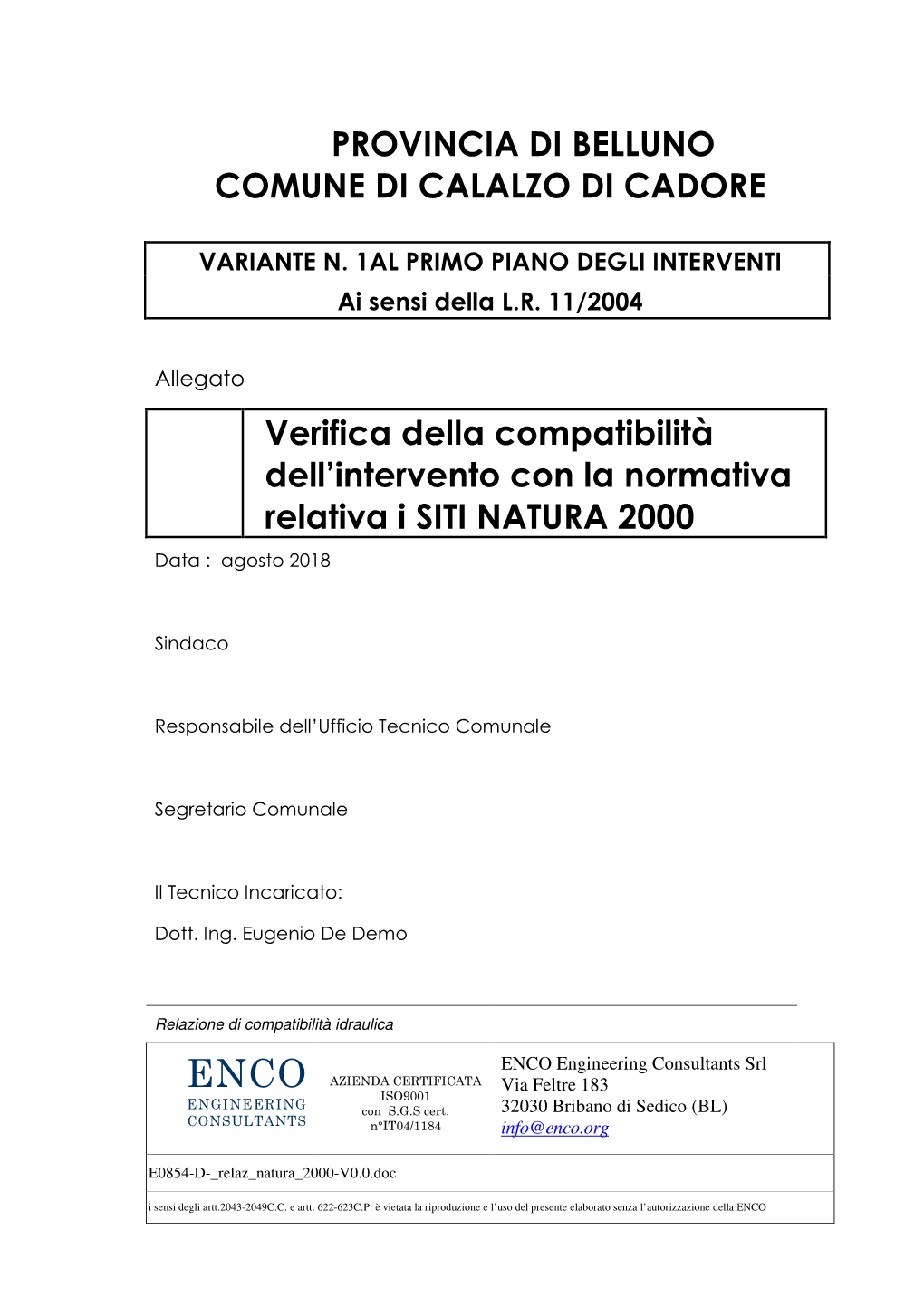 PROVINCIA DI BELLUNO COMUNE DI CALALZO DI CADORE Verifica Della Compatibilità Dell'intervento Con La Normativa Relativa I