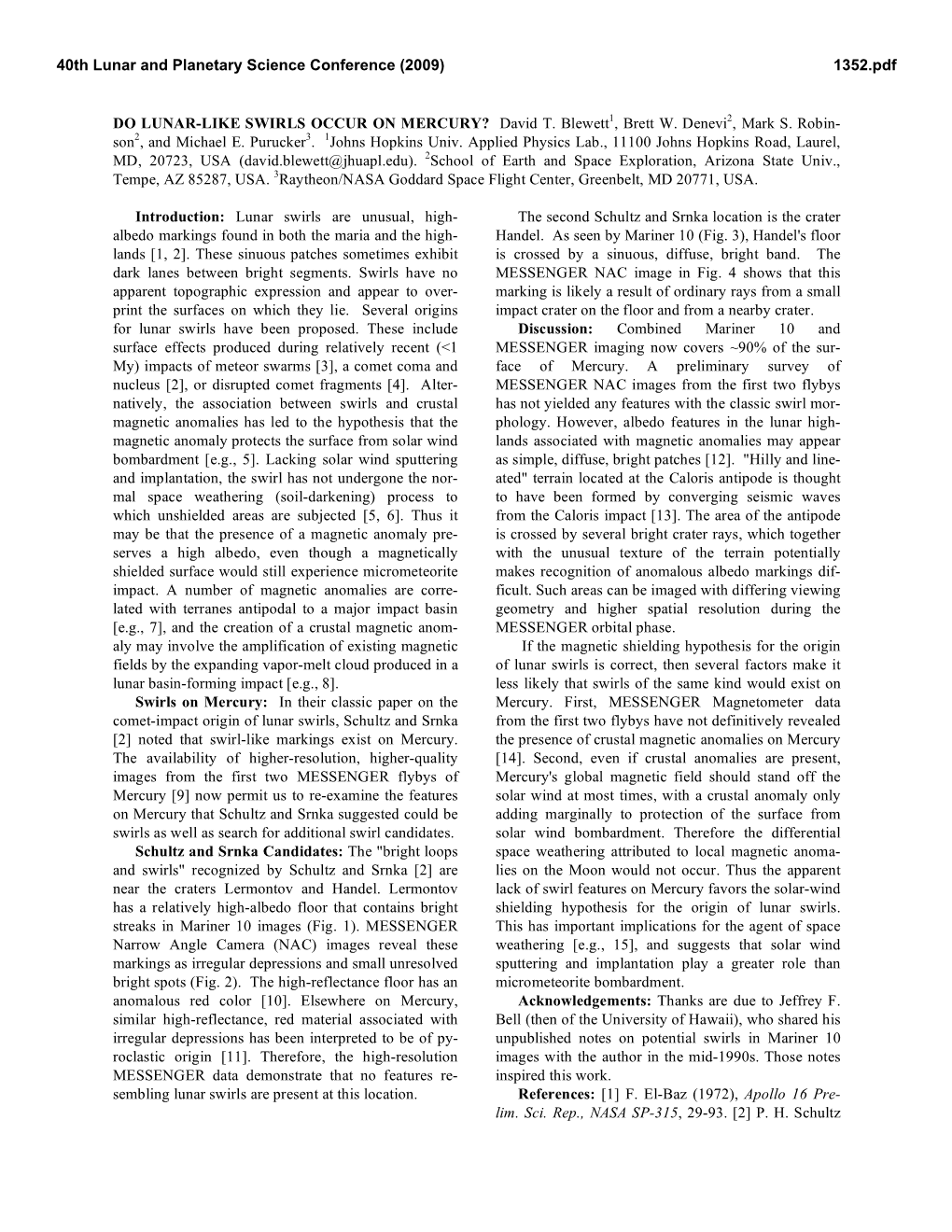 DO LUNAR-LIKE SWIRLS OCCUR on MERCURY? David T. Blewett1, Brett W. Denevi2, Mark S. Robin- Son2, and Michael E