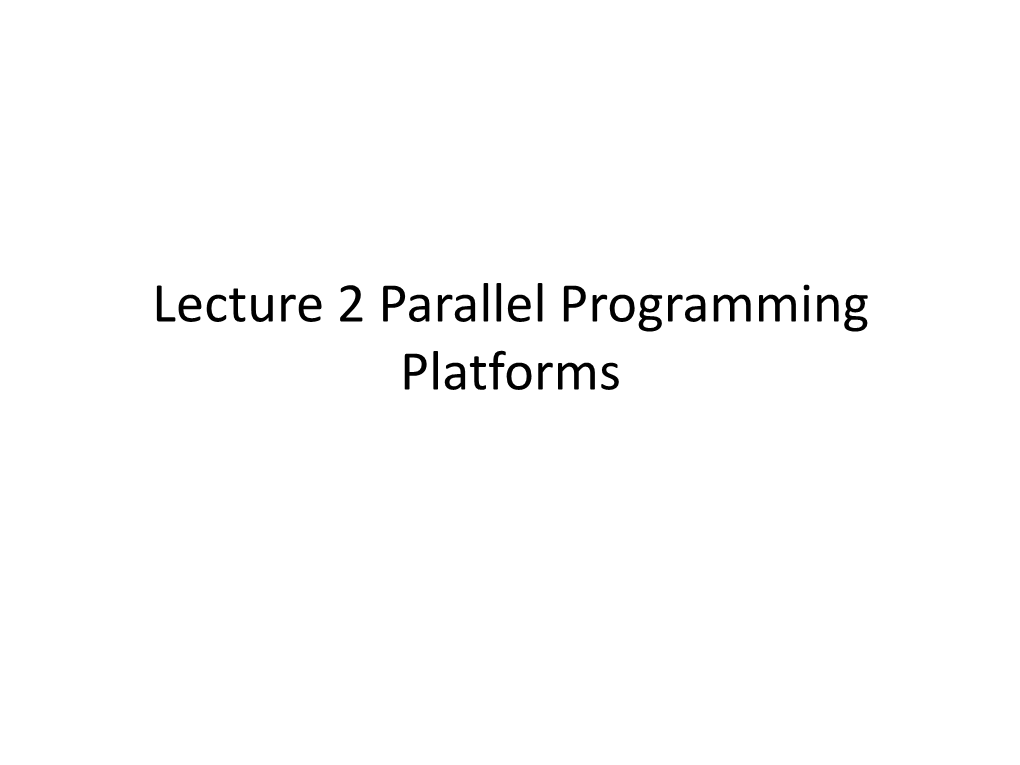 Lecture 2 Parallel Programming Platforms