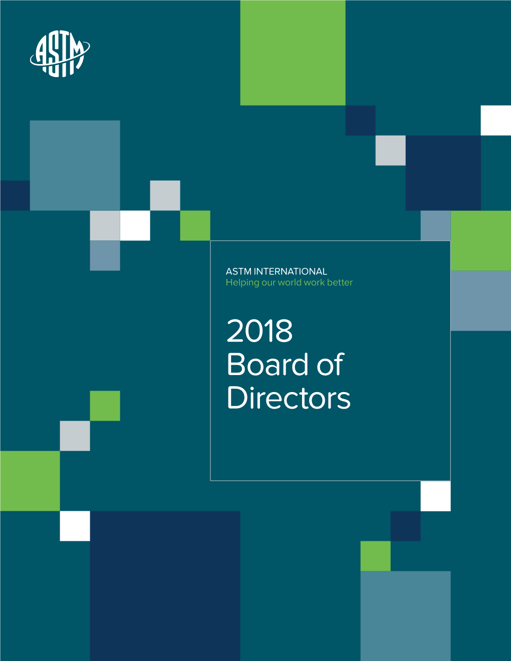 2018 Board of Directors Board of Directors Meeting Dates April 23-25, 2018 ASTM International Headquarters West Conshohocken, Pennsylvania, USA