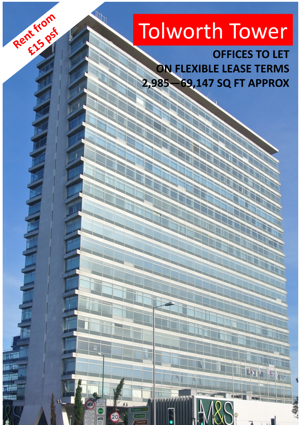 Tolworth Tower OFFICES to LET on FLEXIBLE LEASE TERMS 2,985—69,147 SQ FT APPROX Tolworth Tower the BROADWAY, TOLWORTH, SURREY KT6 7EL