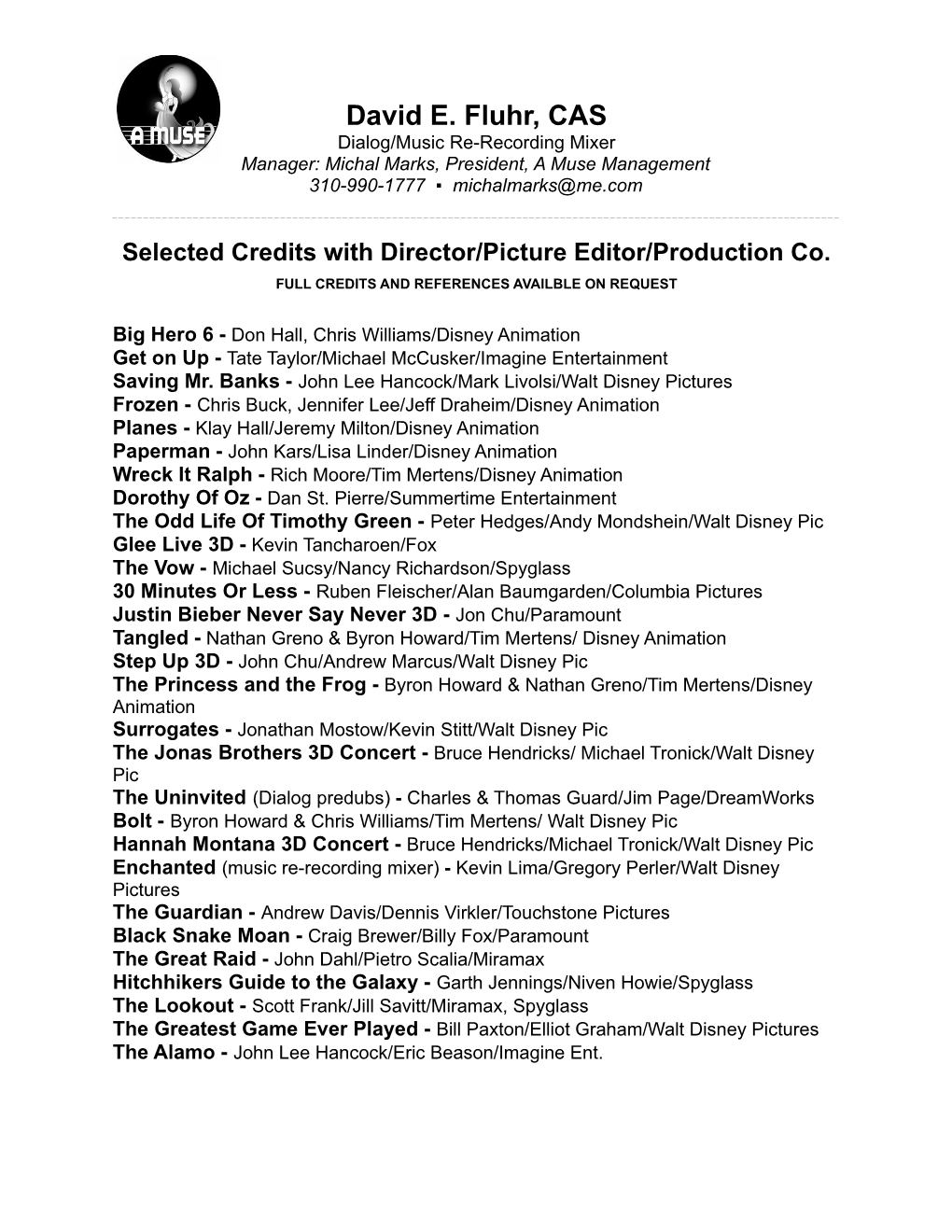 David E. Fluhr, CAS Dialog/Music Re-Recording Mixer Manager: Michal Marks, President, a Muse Management 310-990-1777 ▪ Michalmarks@Me.Com