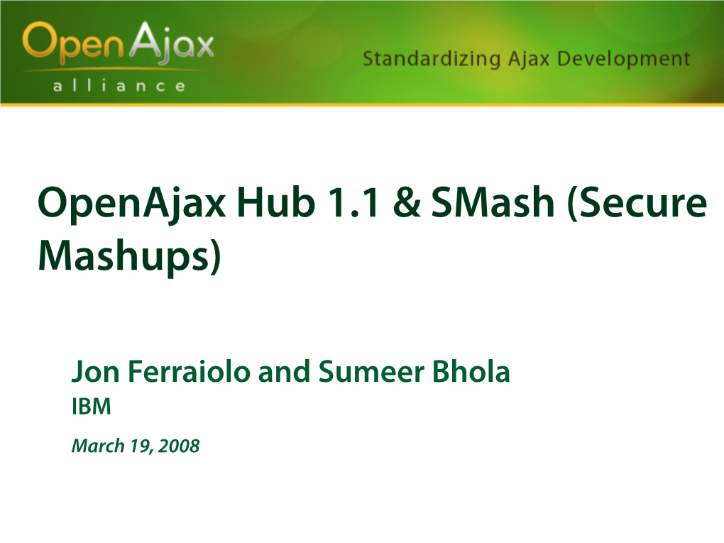 Openajax Hub 1.1 and Smash (Secure Mashups) 2 Reshaping of Enterprise: Emerging “Self Service” Business Pattern