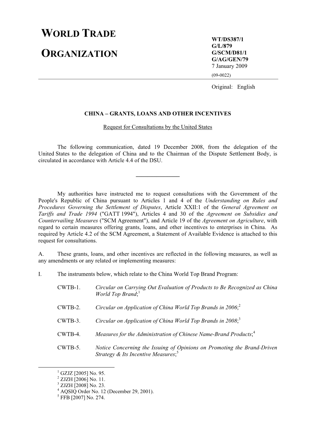 WT/DS387/1 G/L/879 ORGANIZATION G/SCM/D81/1 G/AG/GEN/79 7 January 2009 (09-0022) Original: English