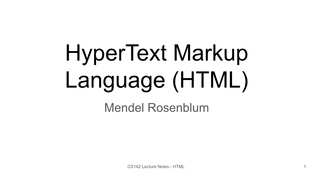 Hypertext Markup Language (HTML) Mendel Rosenblum