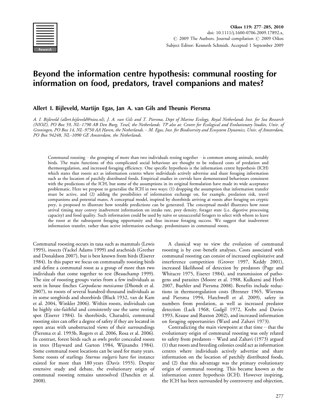 Beyond the Information Centre Hypothesis: Communal Roosting for Information on Food, Predators, Travel Companions and Mates?