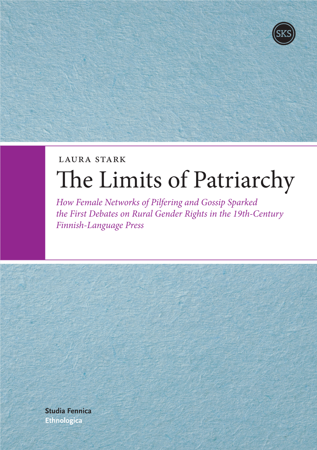 The Limits of Patriarchy How Female Networks of Pilfering and Gossip Sparked the First Debates on Rural Gender Rights in the 19Th-Century Finnish-Language Press