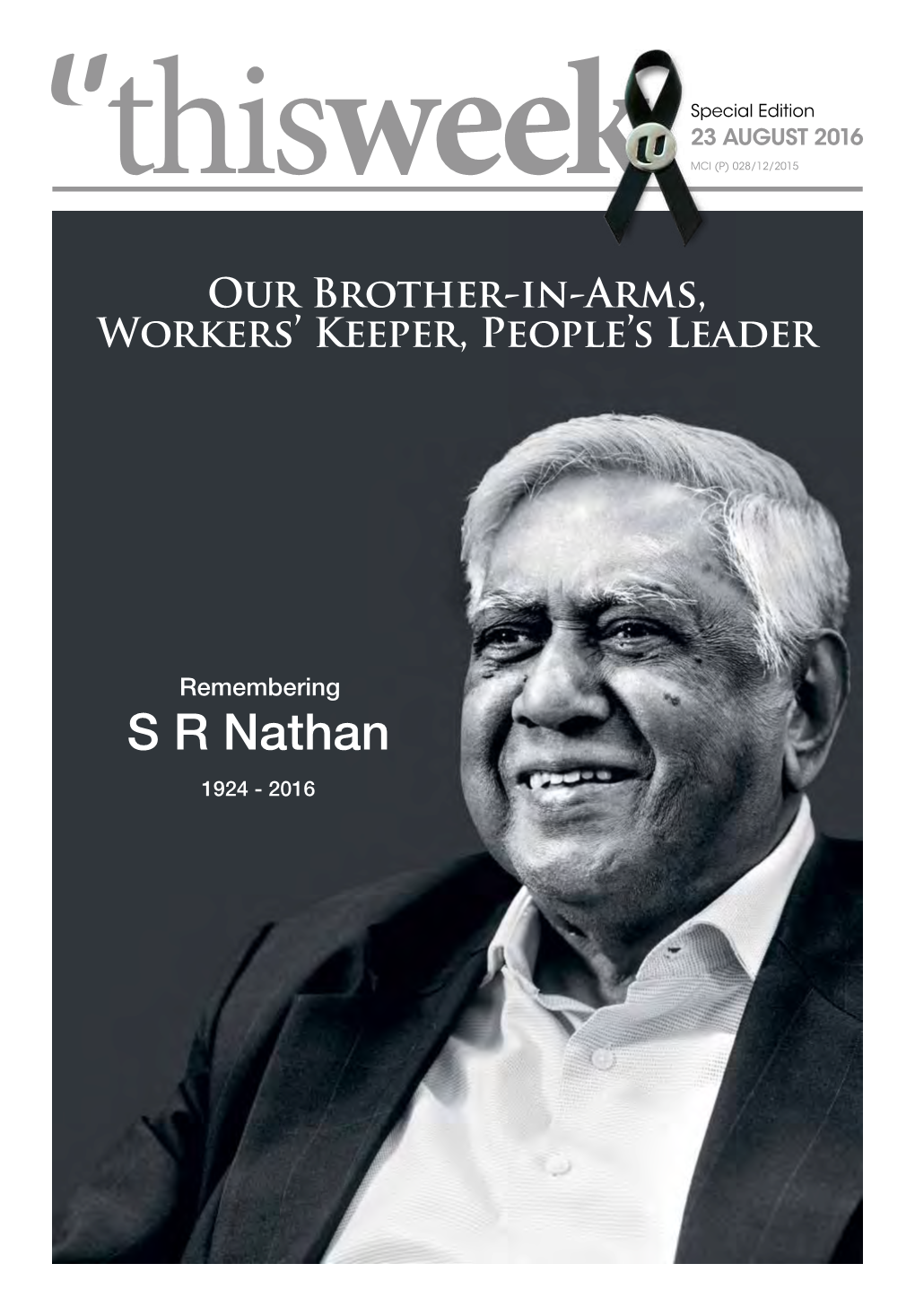 S R Nathan 1924 - 2016 Our Brother-In-Arms, Workers’ Keeper , People’S Leader