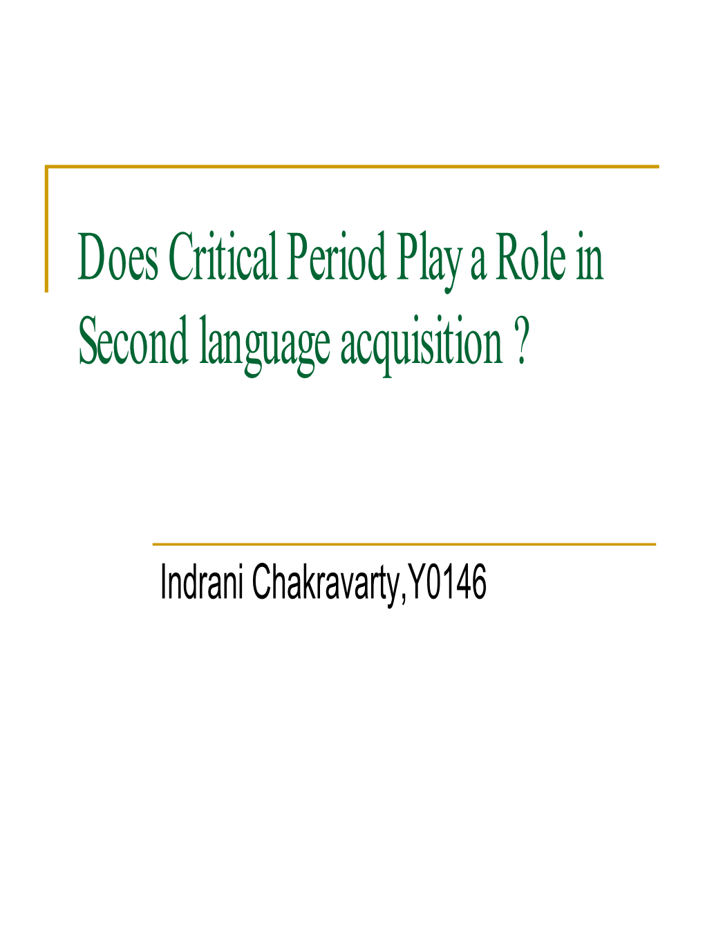 Does Critical Period Play a Role in Second Language Acquisition ?