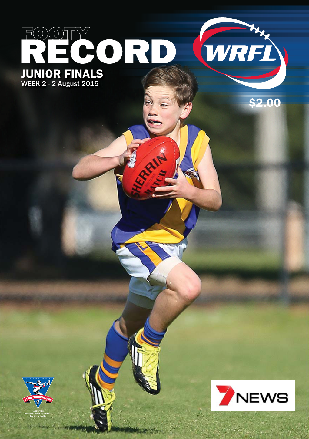 JUNIOR FINALS WEEK 2 - 2 August 2015 $2.00 PROUD SUPPORTERS of the SPORTSMANSHIP IS the WINNER by Kirstie Fitzgerald